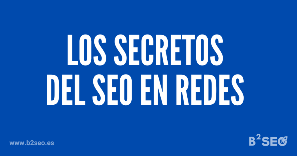 Secretos de SEO para Dominar las Redes Sociales - B2SEO