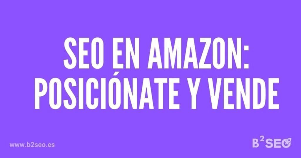 Estrategias clave de SEO para destacar y aumentar tus ventas online - B2SEO