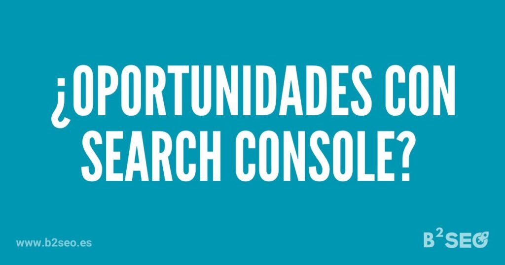 Gráfico de análisis SEO con Search Console mostrando oportunidades destacadas - B2SEO